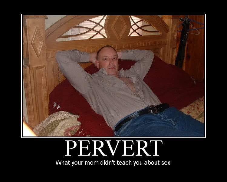 [Image: pervert.jpg]
